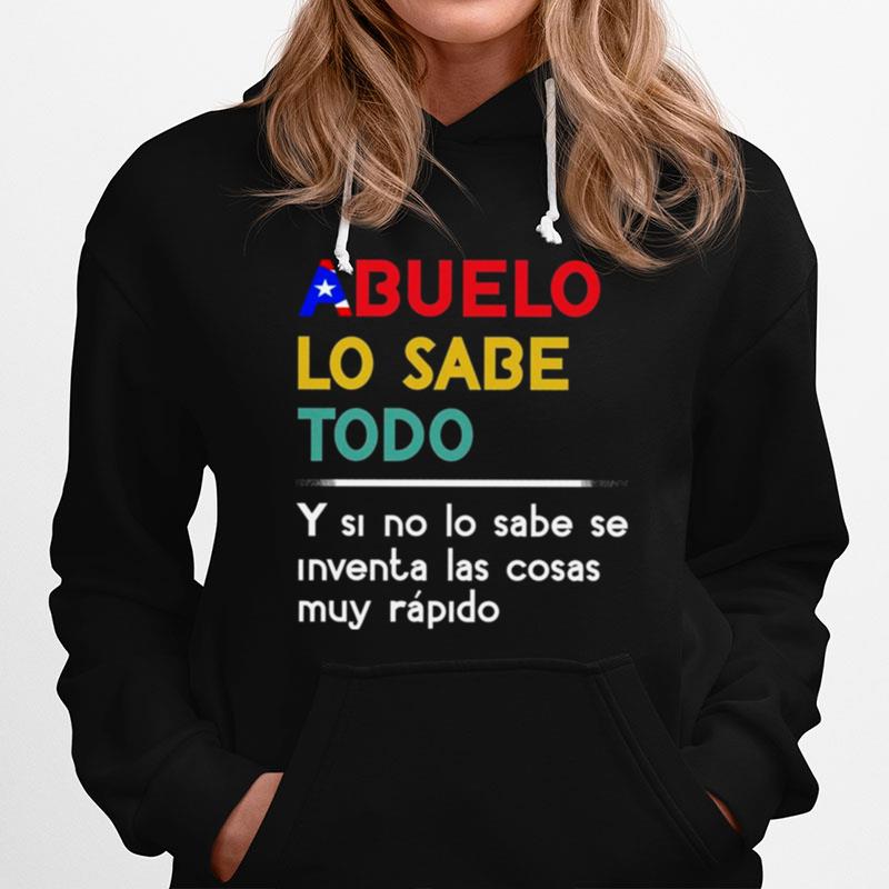 Abuelo Lo Sabe Todo Y Si No Lo Sabe Se Iventa Las Cosas Muy Rapido Hoodie