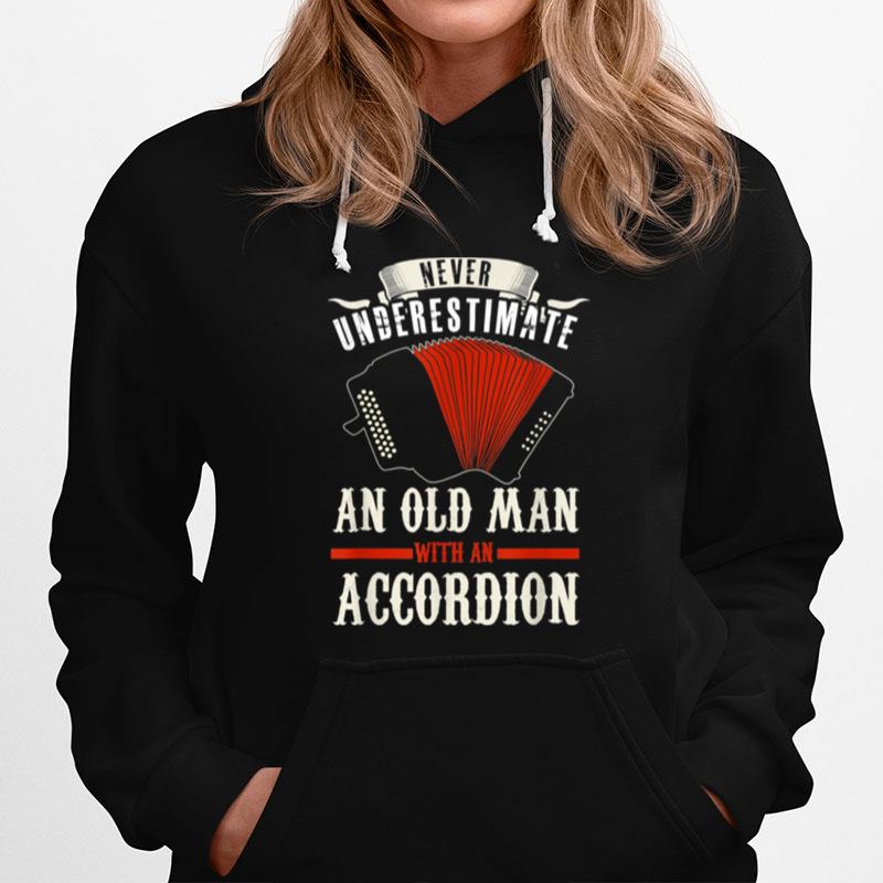 Accordion Accordionist Old Man Quote Accordion Hoodie