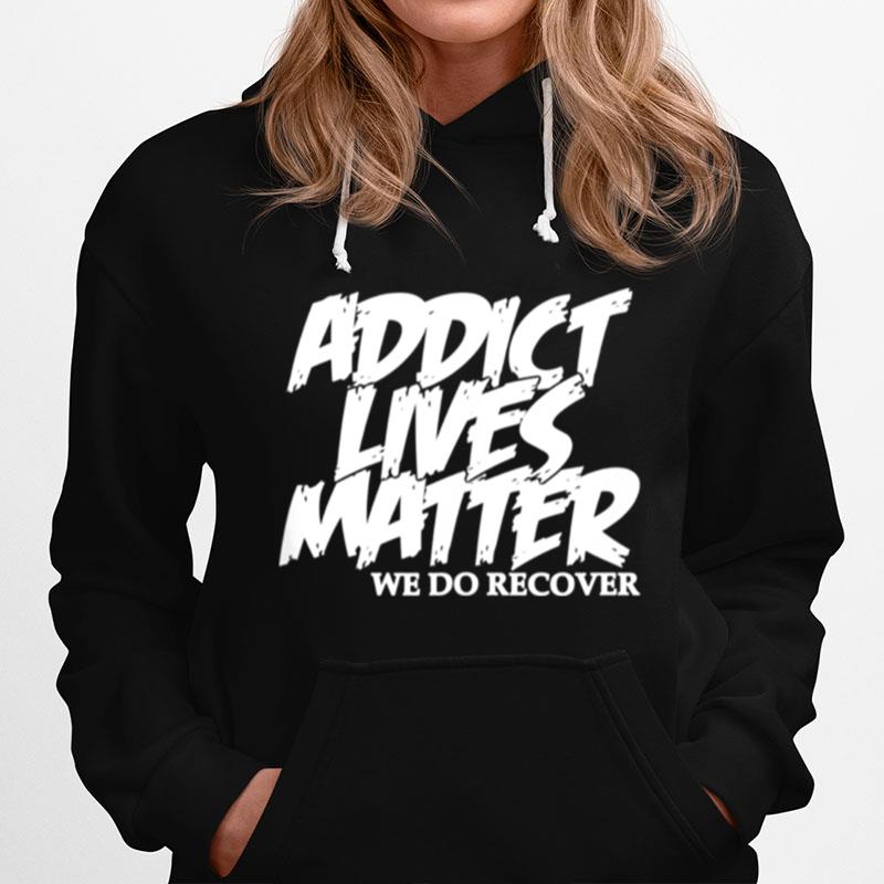 Addict Lives Matter Na Aa Addiction Recovery Daily Hope Hoodie