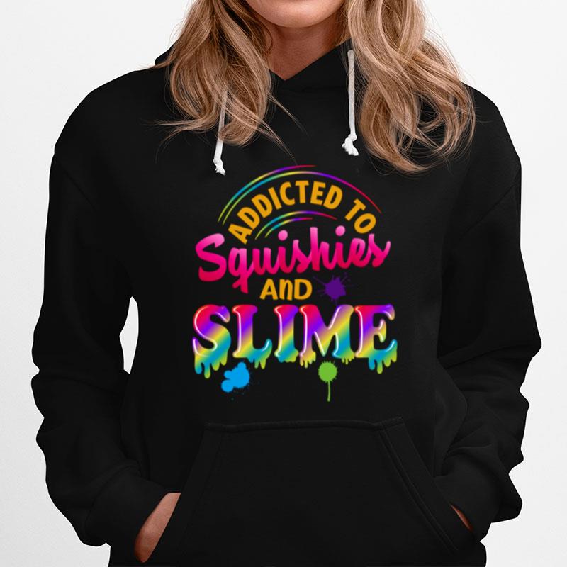 Addicted To Squishies And Slime Slime Boy Girl Hoodie