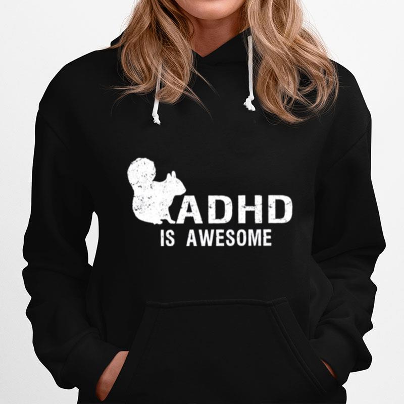 Adhd Is Awesome Squirrel Hoodie