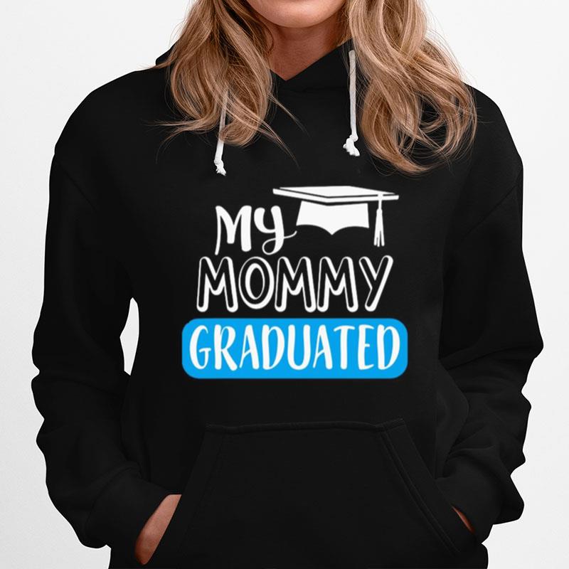 Adorable My Mommy Graduated For Son Or Daughter Hoodie