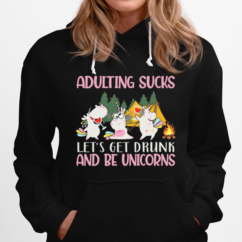 Adulting Sucks Lets Get Drunk And Be Unicorns Camping T-Shirt