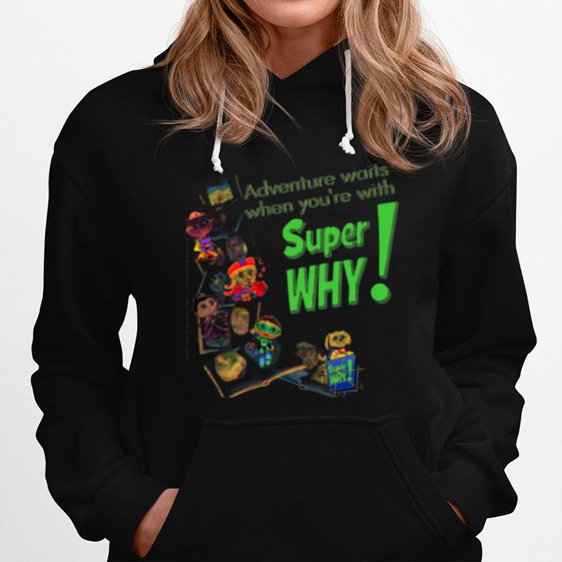 Adventures Waits When Youre With Super Why Hoodie