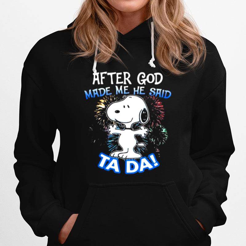 After God Made Me He Said Tada Snoopy Fireword T-Shirt