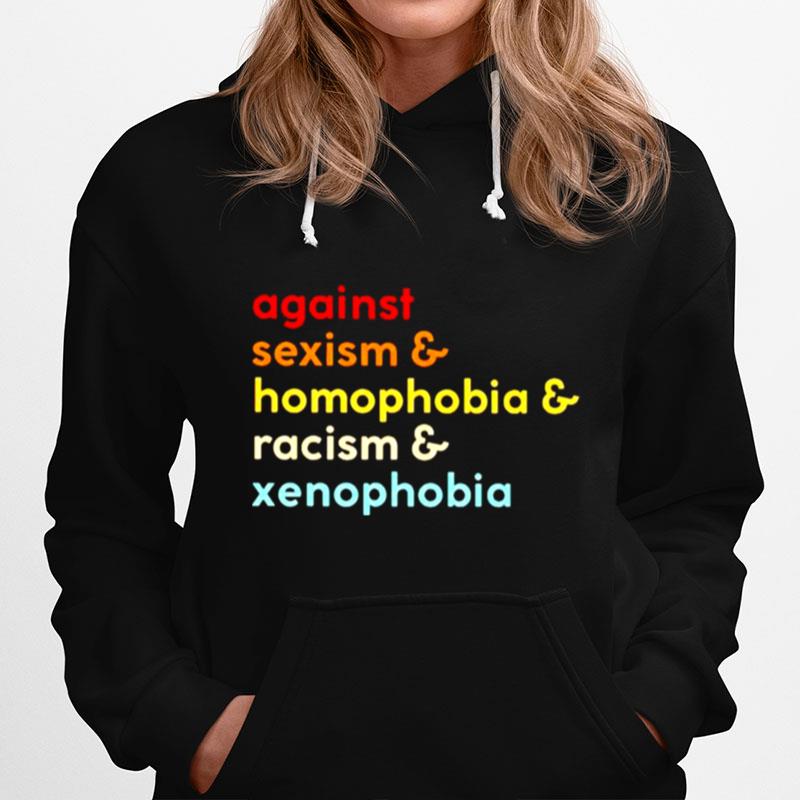 Against Sexism Racism Homophobia Xenophobia Hoodie