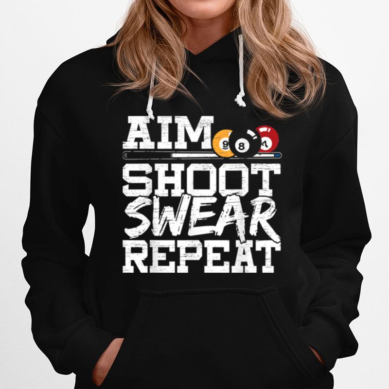 Aim Shoot Swear Repeat Made For A Pool Billiards Player Hoodie