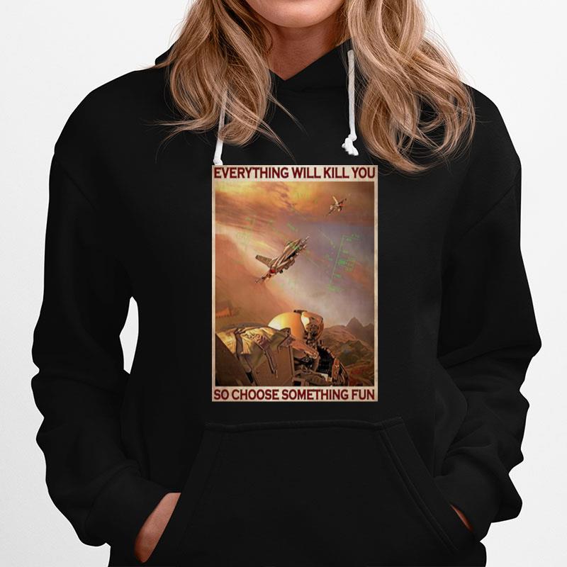 Air Force Everything Will Kill You So Choose Something Fun Hoodie