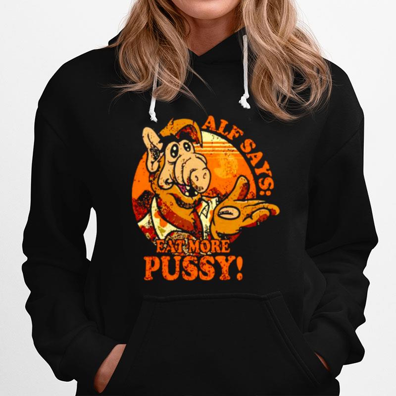 Alf Says Eat More Pussy 2022 Hoodie