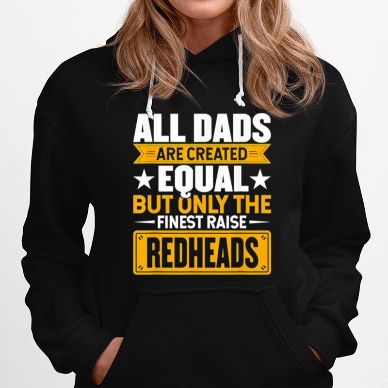 All Dads Equal But Only The Finest Raise Redheads Hoodie