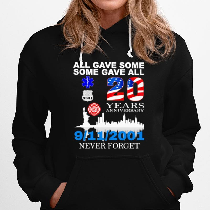 All Gave Some Some Gave All 20 Years Anniversary 9 11 2001 Never Forget American Flag Hoodie