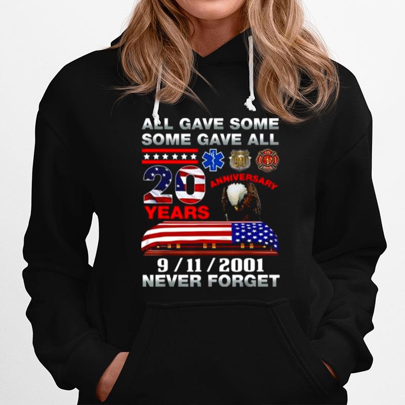 All Gave Some Some Gave All 20 Years Anniversary 9 11 2001 Never Forget Hoodie