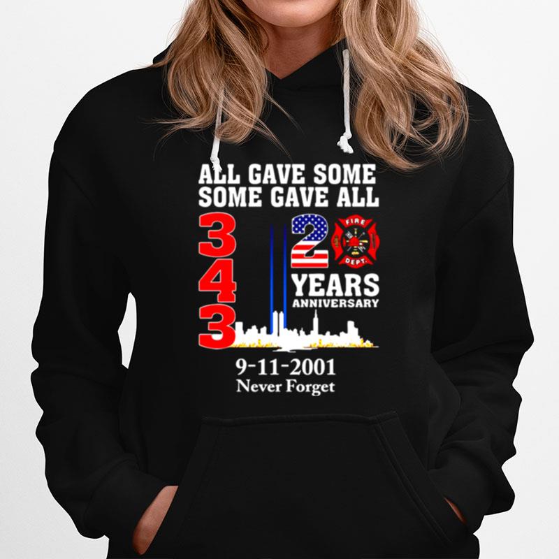 All Gave Some Some Gave All 343 20 Years Anniversary 9 11 2001 Never Forget Hoodie