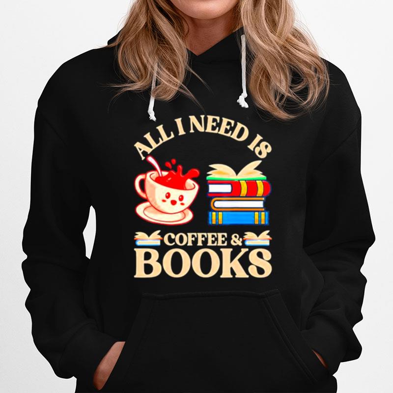 All I Need Is Coffee And Books T-Shirt