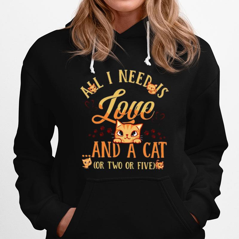 All I Need Is Love And A Cat Or Two Or Five Hoodie