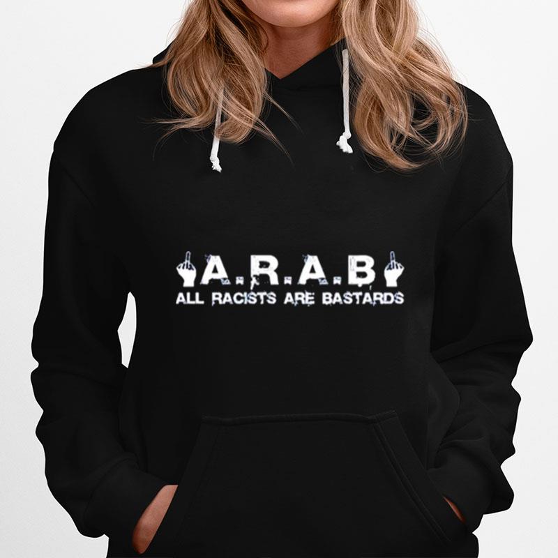 All Racists Are Bastards A.R.A.B Hoodie