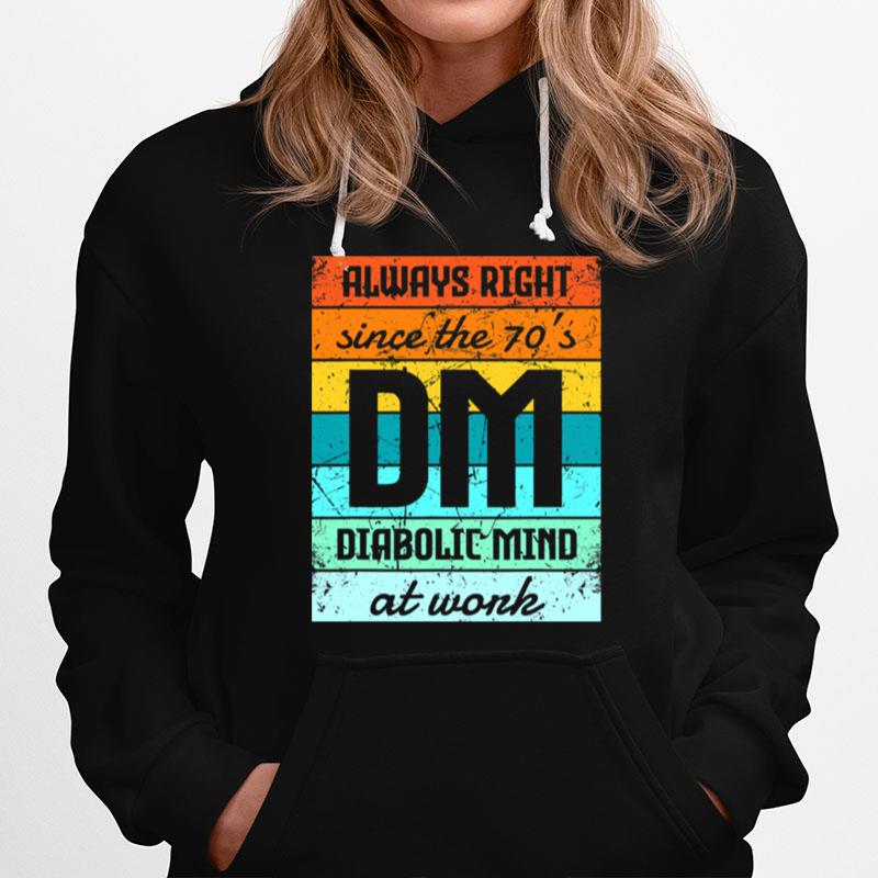 Always Right Since The 70S Diabolic Mind At Work Vintage Hoodie