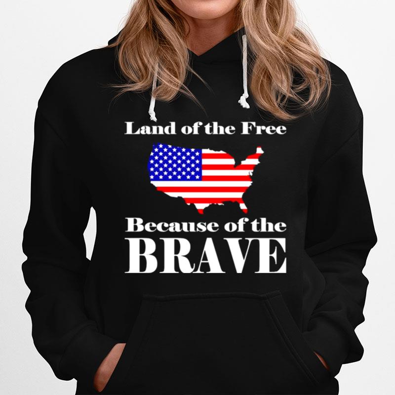 America Land Of The Free Because Of The Brave Hoodie