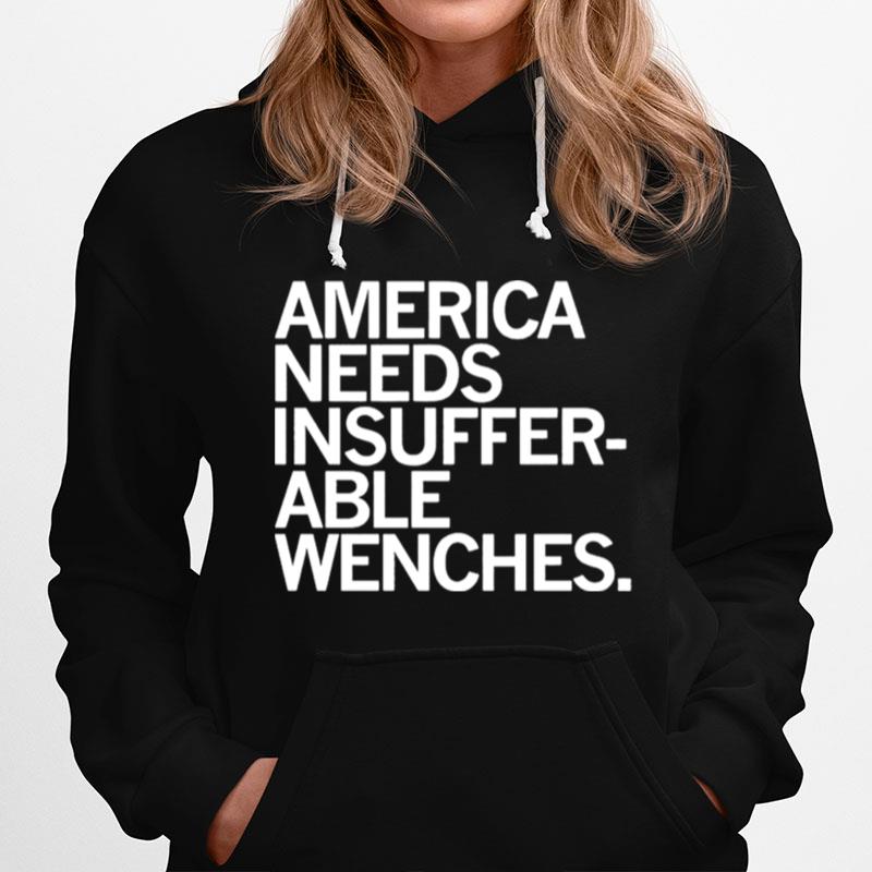 America Needs Insufferable Able Wenches Hoodie