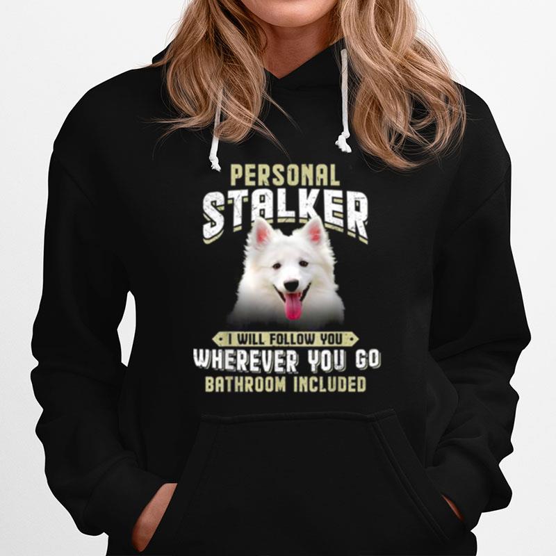 American Eskimo Personal Stalker I Will Follow You Wherever Hoodie