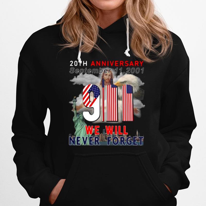 American Flag 20Th Anniversary September 9 11 2001 We Will Never Forget Hoodie
