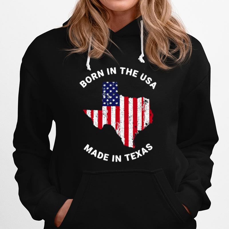 American Flag Born In The Usa Made In Texas Hoodie