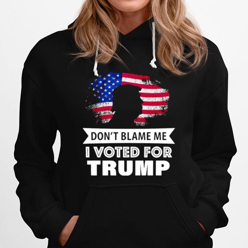 American Flag Dont Blame Me I Voted For Trump Hoodie