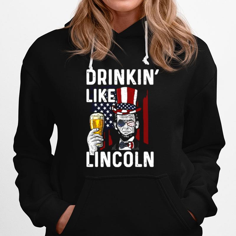American Flag Drinkin Like Lincoln Drinking Hoodie