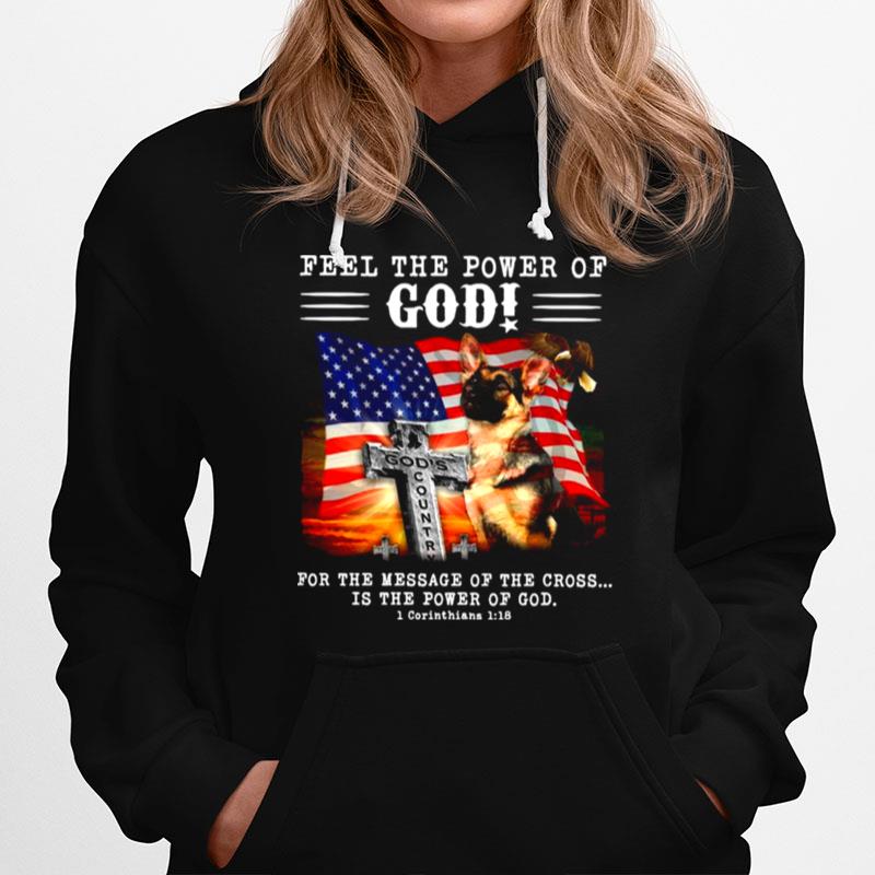 American Flag German Shepherd Feel The Power Of God For The Message Of The Cross Is The Power Of God T-Shirt