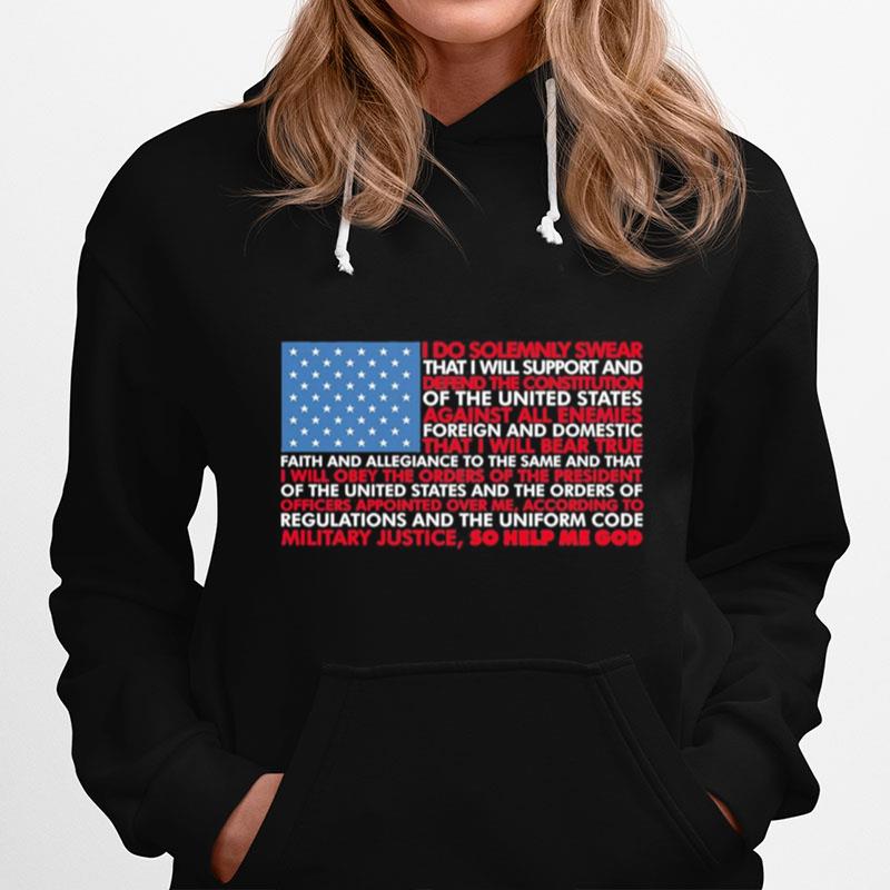 American Flag I Do Solemnly Swear That I Will Support And Defend The Constitution Of The United States Hoodie