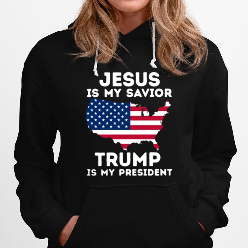 American Flag Jesus Is My Savior Trump Is My President Hoodie