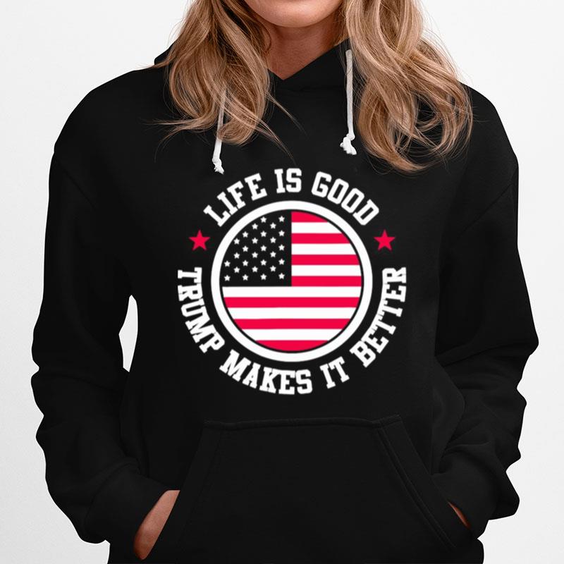 American Flag Life Is Good Trump Makes It Better Pro Hoodie