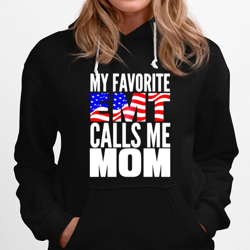 American Flag My Favorite Emt Calls Me Mom Hoodie