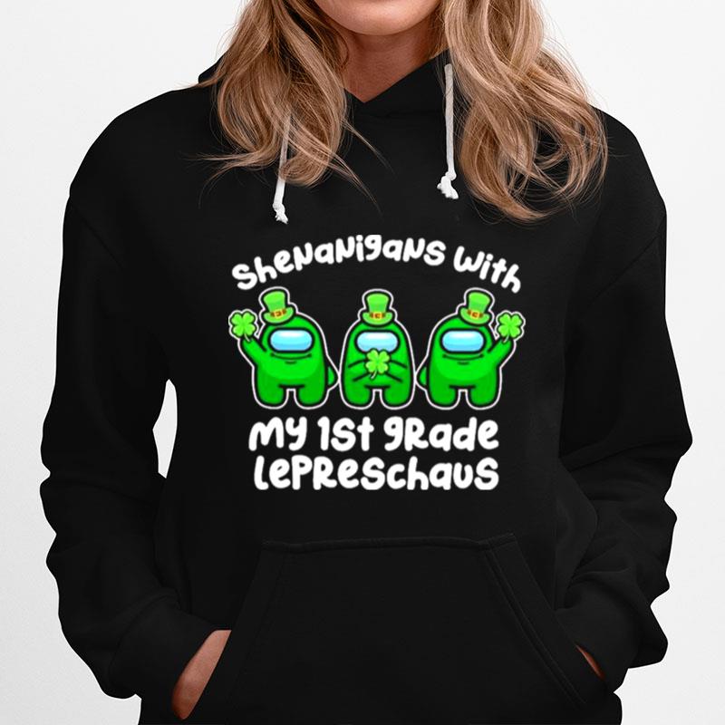 Among Us Shenanigans With My 1St Grade Lepreschaus Happy St Patricks Day Hoodie