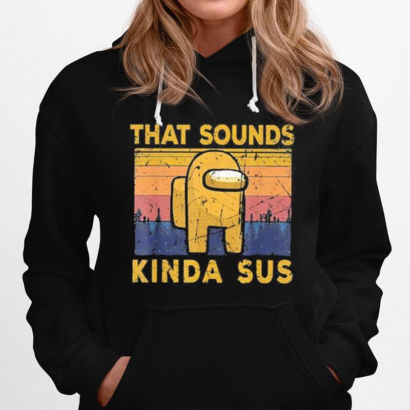 Among Us That Sounds Kind Sus Vintage Hoodie
