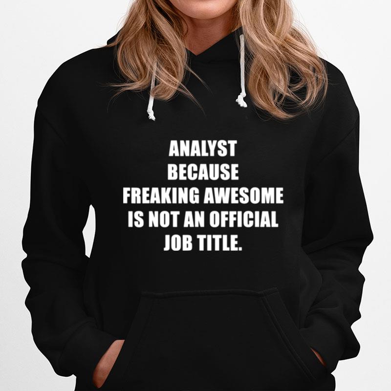 Analyst Freaking Awesome Job Analytics Expert Sarcastic Hoodie