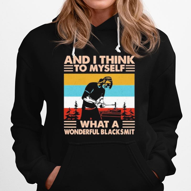 And I Think To Myself What A Wonderful Blacksmith Vintage Hoodie