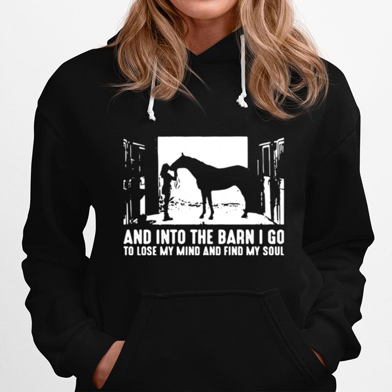 And Into The Barn I Go To Lose My Mind And Find My Soul T-Shirt