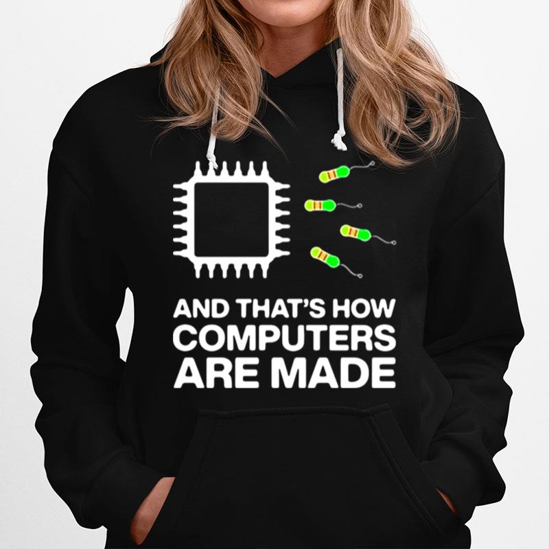 And Thats How Computers Are Made Hoodie