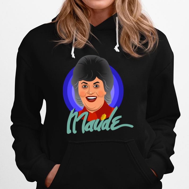 And Then Theres Maude Hoodie