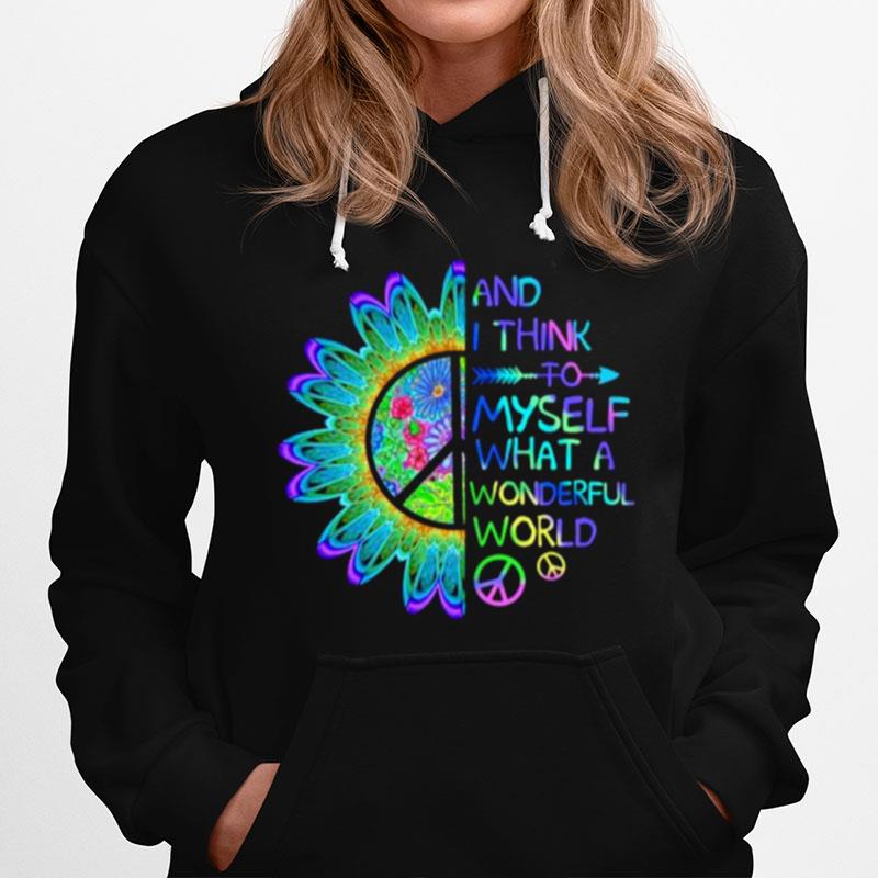 And Think To Myself What A Wonderful World Hippie Hoodie