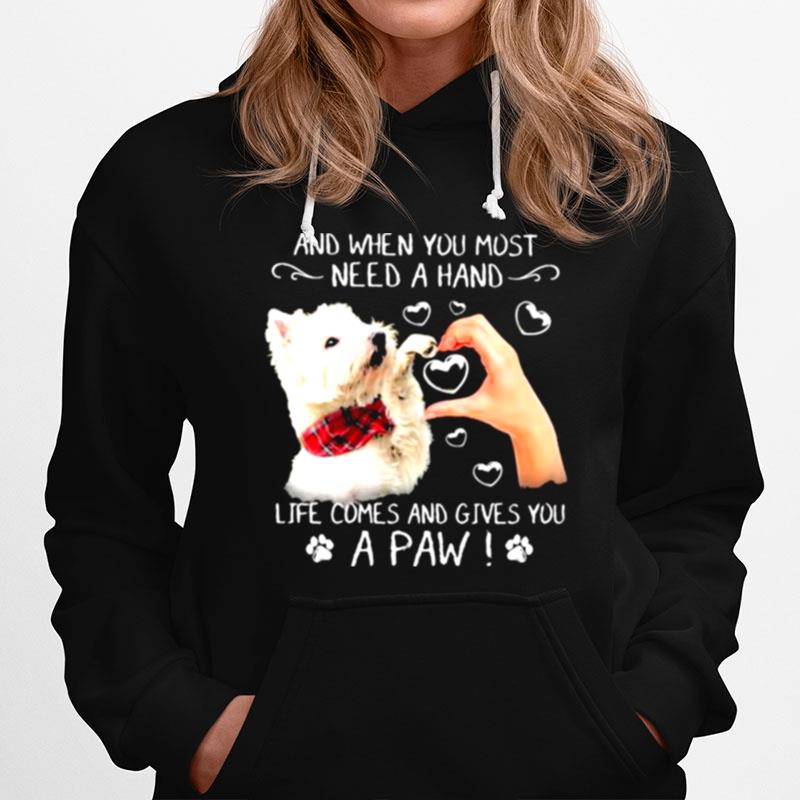 And When You Most Need A Hand Life Comes And Gives You A Paw Hoodie