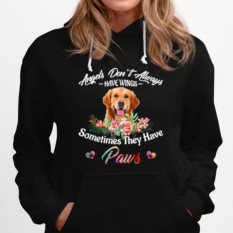 Angels Dont Always Have Wings Golden Retriever Sometimes They Have Paws Hoodie