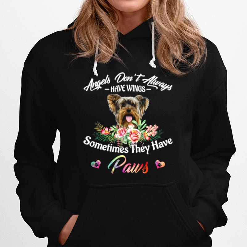 Angels Dont Always Have Wings Yorkshire Terrier Sometimes They Have Paws Hoodie