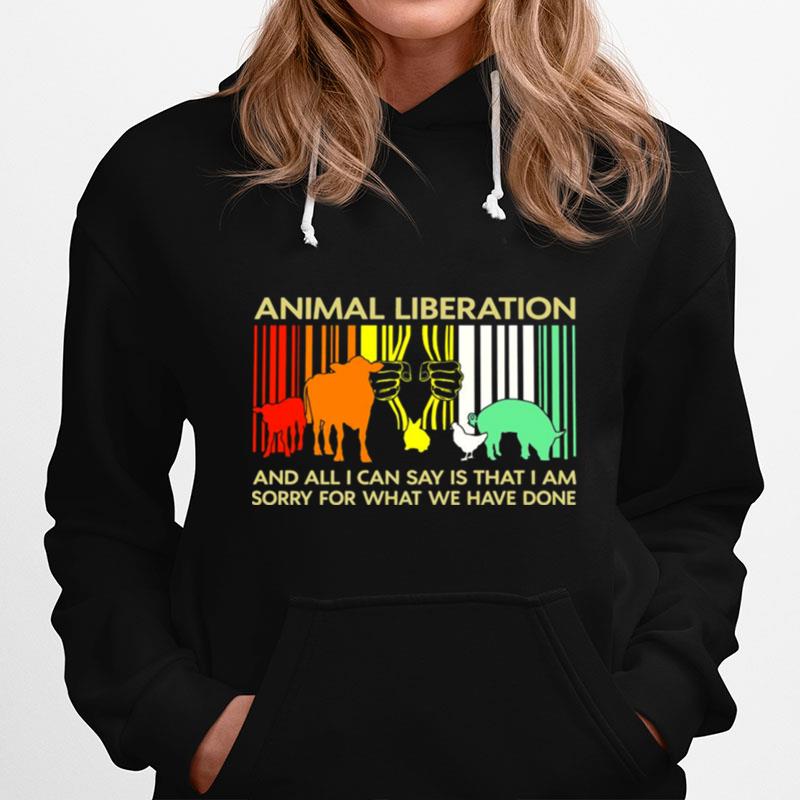 Animal Liberation And All I Can Say Is That I Am Sorry For What We Have Done Vintage Hoodie