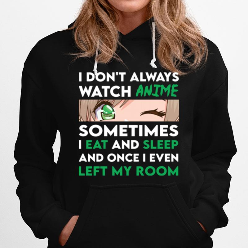 Anime For Girls I Dont Always Watch Anime Hoodie