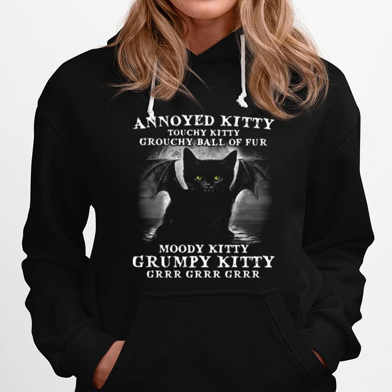 Annoyed Kitty Touchy Kitty Grouchy Ball Of Fur Moody Kitty Grumpy Kitty Grrr Grrr Grrr Hoodie