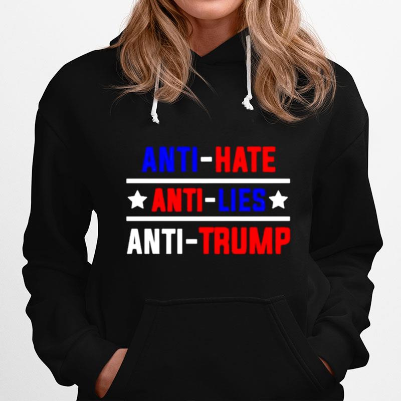 Anti Hate Anti Lies Anti Trump Hoodie