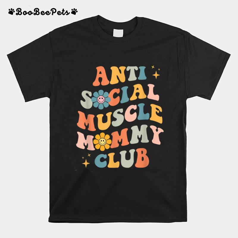 Anti Social Muscle Mommy Club Groovy Pump Cover Funny T-Shirt