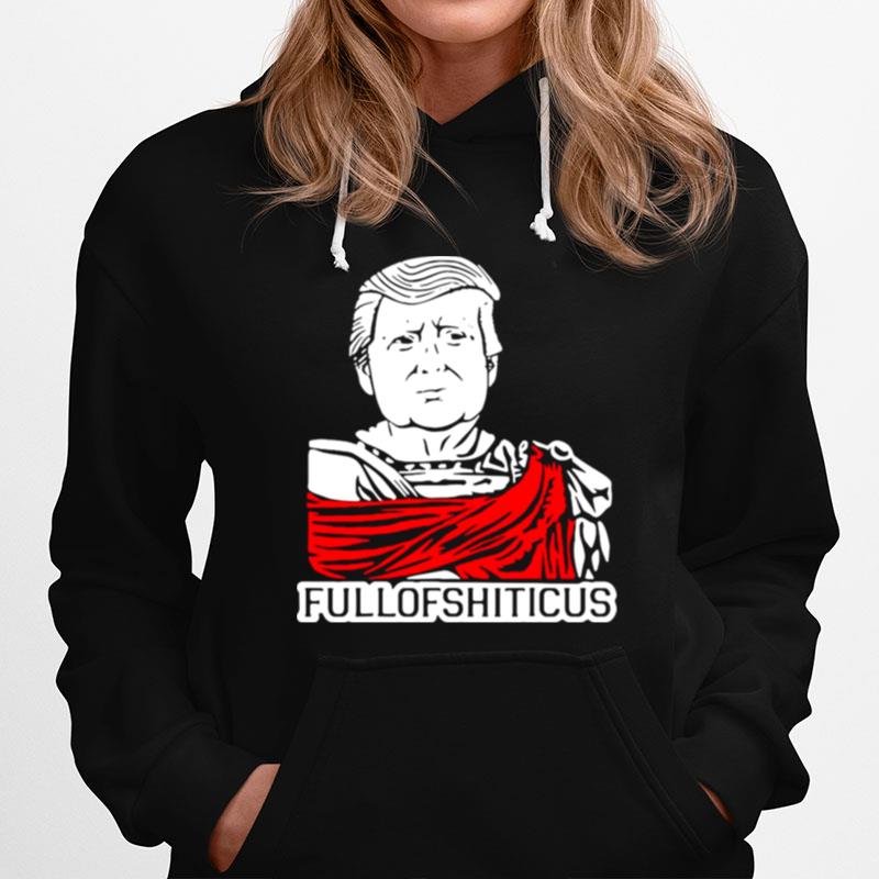 Anti Trump Fullofshiticus Hoodie